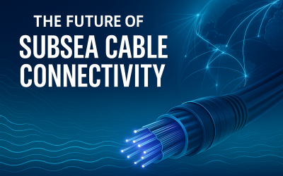 The Future of Connectivity: Subsea Cables & What Comes Next